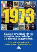Cover-Bild zum Titel '1973. L'anno cruciale della musica. Raccontato in 73 dischi leggendari' von ''