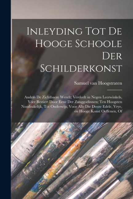 Inleyding tot de hooge schoole der schilderkonst - Samuel Van Hoogstraten