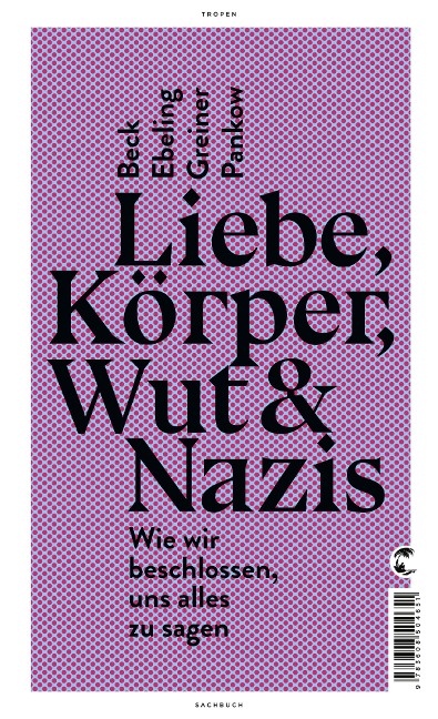 Liebe, Körper, Wut & Nazis - Mads Pankow, Jennifer Beck, Steffen Greiner, Fabian Ebeling