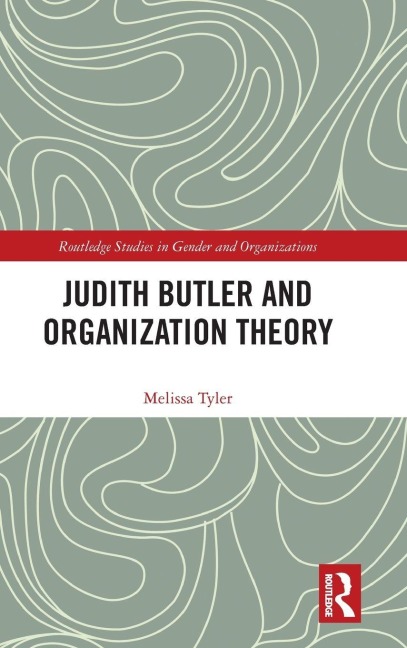 Judith Butler and Organization Theory - Melissa Tyler