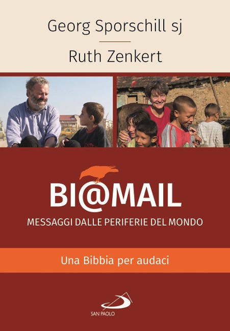 Bi@mail. Messaggi dalle periferie del mondo. Una Bibbia per audaci - Georg Sporschill, Ruth Zenkert