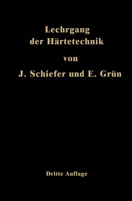 Lehrgang der Härtetechnik - Ernst Grün, Johannes Schiefer