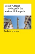 Grundbegriffe der antiken Philosophie - Andreas Bächli, Andreas Graeser