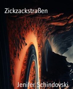 Cover-Bild zum Titel 'Zickzackstraßen' von 'Jenifer Schindovski'