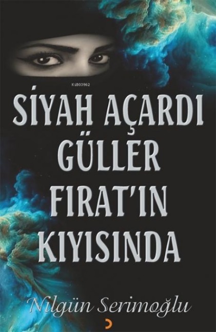 Siyah Acardi Güller Firatin Kiyisinda - Nilgün Serimoglu