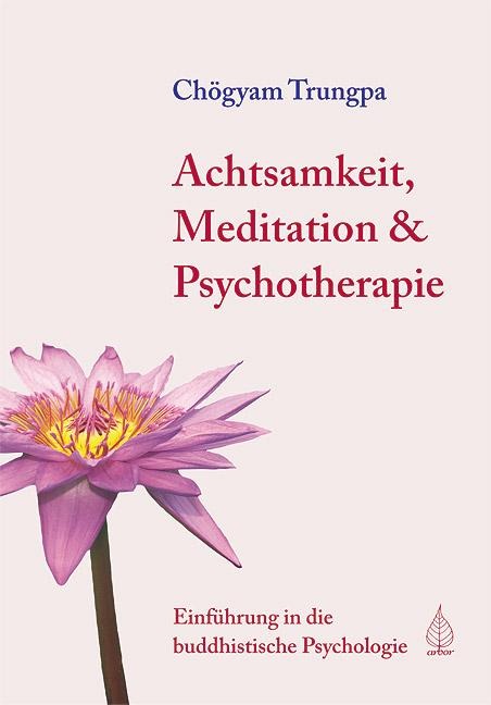 Achtsamkeit, Meditation und Psychotherapie - Chögyam Trungpa
