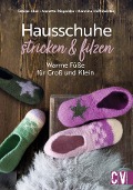 Hausschuhe stricken & filzen - Sabine Abel, Annette Diepolder, Karoline Hoffmeister