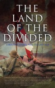 Cover-Bild zum Titel 'The Land of the Divided: American Civil War Collection' von 'Stephen Crane, Thomas Dixon Jr., George Washington Cable, Harry Hazelton, Ellen Glasgow'