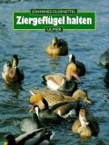 Ziergeflügel halten. Hühner- und Entenvögel - Johannes Oldenettel