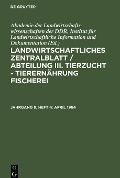 Cover-Bild zum Titel 'Landwirtschaftliches Zentralblatt / Abteilung III. Tierzucht - Tierernährung Fischerei, Jahrgang 9, Heft 4, April 1964' von ''