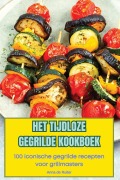 Cover-Bild zum Titel 'HET TIJDLOZE GEGRILDE KOOKBOEK' von 'Anna de Ruiter'