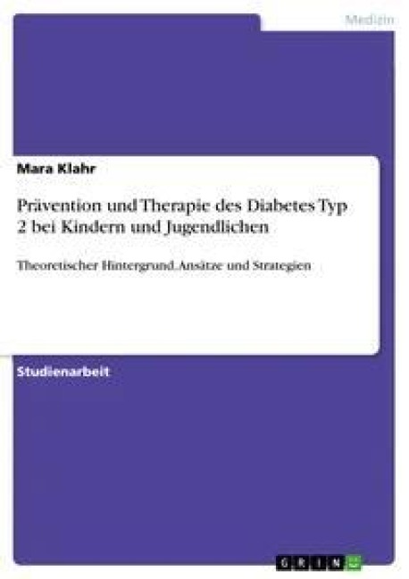 Prävention und Therapie des Diabetes Typ 2 bei Kindern und Jugendlichen - Mara Klahr