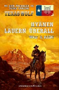 Cover-Bild zum Titel 'Texas Wolf - Die große Western-Serie: Hyänen lauern überall' von 'Wolf G. Rahn'