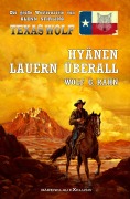Cover-Bild zum Titel 'Texas Wolf - Die große Western-Serie: Hyänen lauern überall' von 'Wolf G. Rahn'