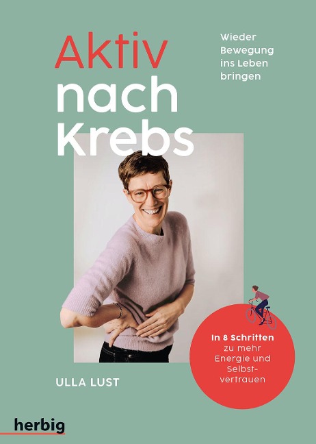 Aktiv nach Krebs - Wieder Bewegung ins Leben bringen - Ulla Lust