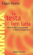 Cover-Bild zum Titel 'La testa ben fatta. Riforma dell'insegnamento e riforma del pensiero' von 'Edgar Morin'