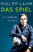 Cover-Bild zum Titel 'Das Spiel' von 'Philipp Lahm'