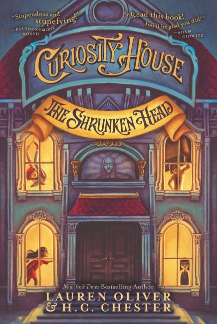 Curiosity House: The Shrunken Head - Lauren Oliver, H C Chester