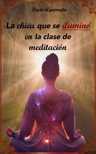 La chica que se iluminó en la clase de meditación (1, #1) - Lucio Aquerreta