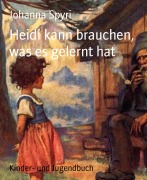 Cover-Bild zum Titel 'Heidi kann brauchen, was es gelernt hat' von 'Johanna Spyri'