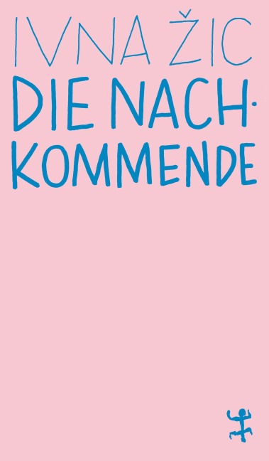 Die Nachkommende - Ivna Zic