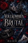 Cover-Bild zum Titel 'Vollkommen Brutal: Mafia Romanze (Deutsch)' von 'Alice R. Deutsch'