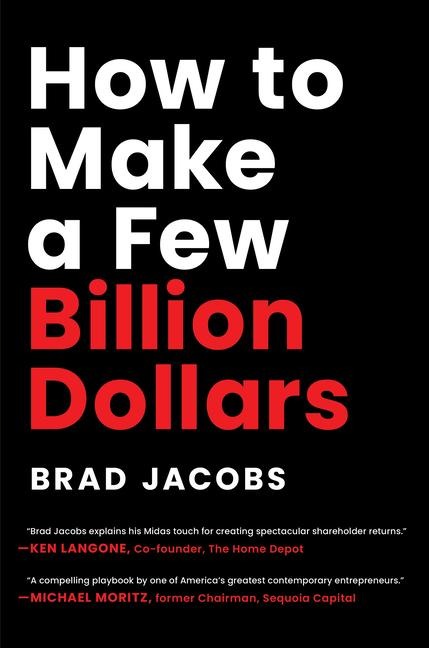How to Make a Few Billion Dollars - Brad Jacobs