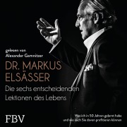 Cover-Bild zum Titel 'Die sechs entscheidenden Lektionen des Lebens' von 'Markus Elsässer'