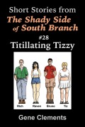 Cover-Bild zum Titel 'Titillating Tizzy (The Shady Side of South Branch, #28)' von 'Gene Clements'