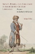Cover-Bild zum Titel 'Money, Power, and Influence in Eighteenth-Century Lithuania' von 'Adam Teller'