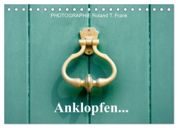 Cover-Bild zum Titel 'Anklopfen... (Tischkalender 2027 DIN A5 quer), CALVENDO Monatskalender' von 'Roland T. Frank'