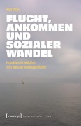Cover-Bild zum Titel 'Flucht, Ankommen und sozialer Wandel' von 'Birgit Glorius'