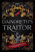 Cover-Bild zum Titel 'Daindreth's Traitor' von 'Elisabeth Wheatley'
