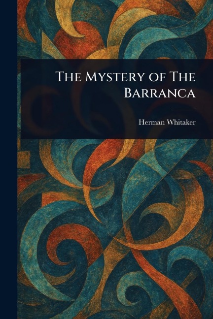 The Mystery of The Barranca - Herman Whitaker