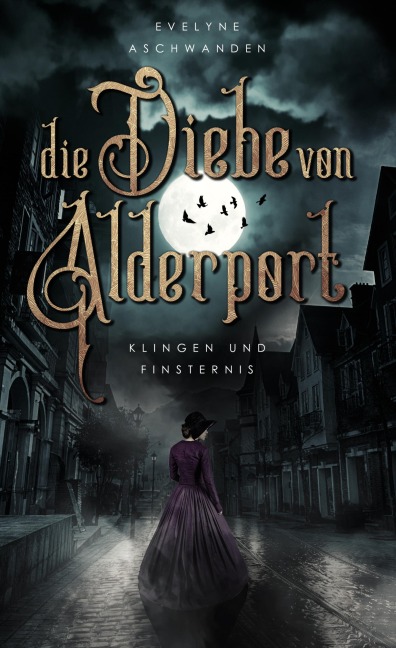 Die Diebe von Alderport - Klingen und Finsternis - Evelyne Aschwanden