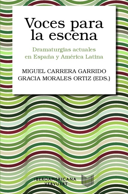 Voces para la escena : dramaturgias actuales en España y América Latina - 