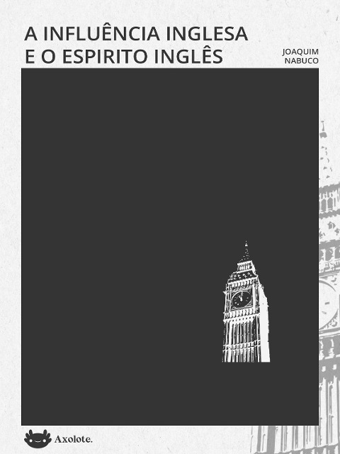 A influência inglesa e O espírito inglês: duas crônicas - Joaquim Nabuco