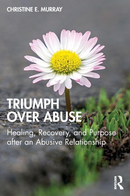 Triumph Over Abuse - Christine E. Murray