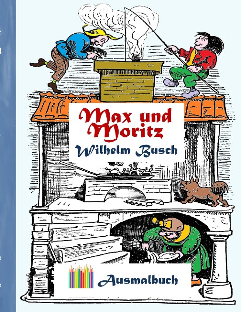 Max und Moritz (Ausmalbuch) - Wilhelm Busch, Luisa Rose