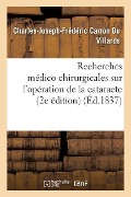 Cover-Bild zum Titel 'Recherches Médico-Chirurgicales Sur l'Opérationde La Cataracte, Les Moyens de la Rendre Plus Sure' von 'Charles-Joseph-Frédéric Carron Du Villards'