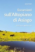Escursioni sull'altopiano di Asiago. 16 itinerari adatti a tutti - Ennio Poletti