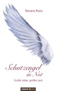 Cover-Bild zum Titel 'Schutzengel in Not' von 'Tamara Roos'