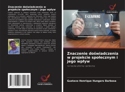 Cover-Bild zum Titel 'Znaczenie do¿wiadczenia w projekcie spo¿ecznym i jego wp¿yw' von 'Gustavo Henrique Hungaro Barbosa'
