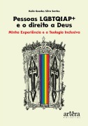 Pessoas LGBTQIAP+ e o Direito a Deus: Minha Experiência e a Teologia Inclusiva - Keila Guedes Silva Santos