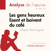 Cover-Bild zum Titel 'Les gens heureux lisent et boivent du café d'Agnès Martin-Lugand (Fiche de lecture)' von 'Lepetitlitteraire, Sophie Piret'