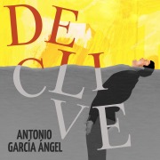 Cover-Bild zum Titel 'Declive' von 'Antonio García Ángel'