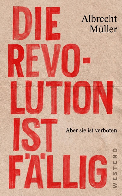 Die Revolution ist fällig - Albrecht Müller