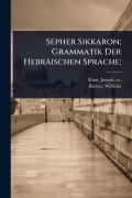 Cover-Bild zum Titel 'Sepher Sikkaron; Grammatik Der Hebräischen Sprache;' von 'Wilhelm Bacher'