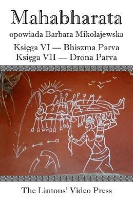 Mahabharata, Ksiega VI Bhiszma Parva Ksiega VII Drona Parva - Anonymous