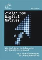 Zielgruppe Digital Natives: Wie das Internet die Lebensweise von Jugendlichen verändert - Jens Frieling